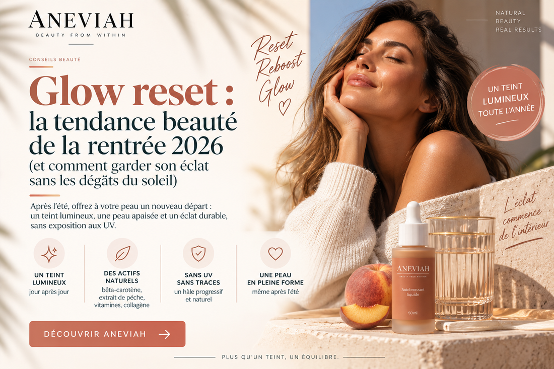Glow reset : la tendance beauté de la rentrée 2026 (et comment garder son éclat sans les dégâts du soleil)